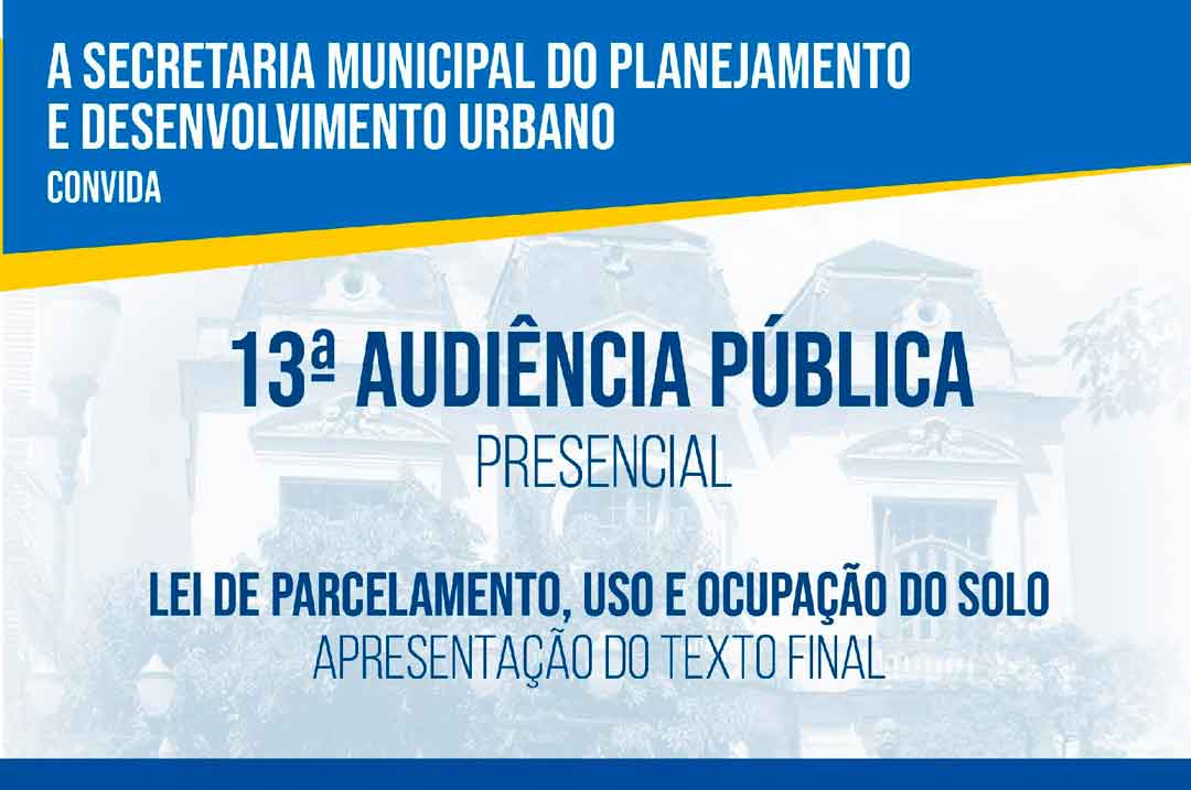 Texto Final Da Lei De Parcelamento, Uso E Ocupação Do Solo Será Apresentado Em Audiência Pública Nesta Quarta-Feira