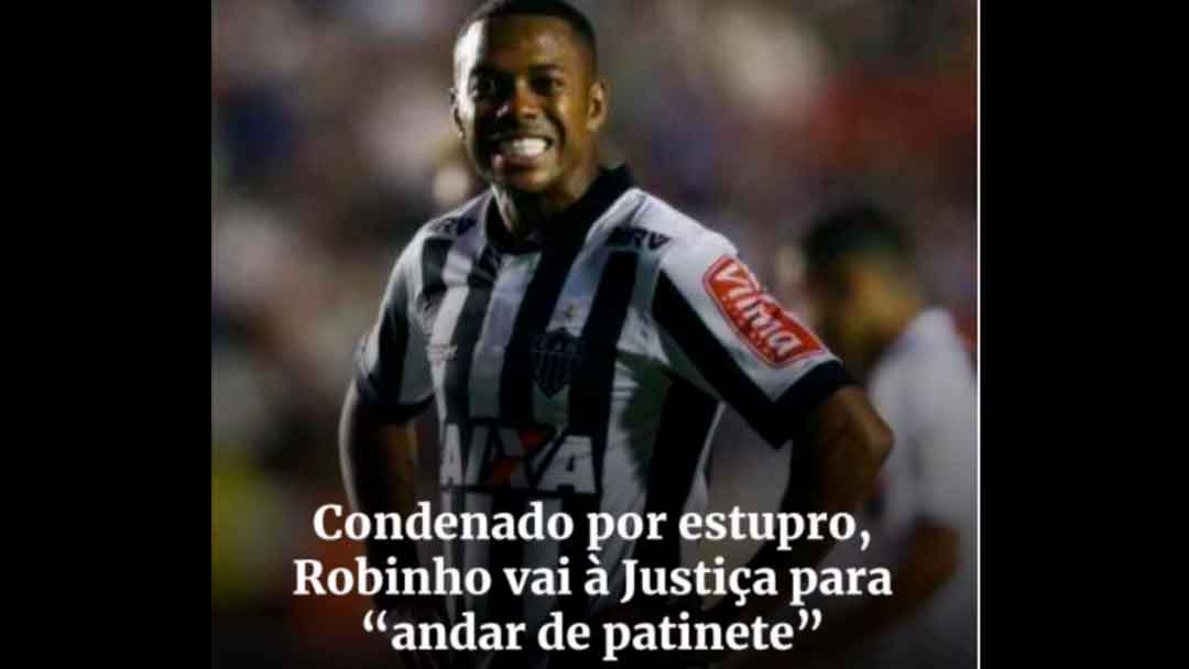 Condenado Por Estupro, Robinho Vai À Justiça Para “Andar De Patinete”