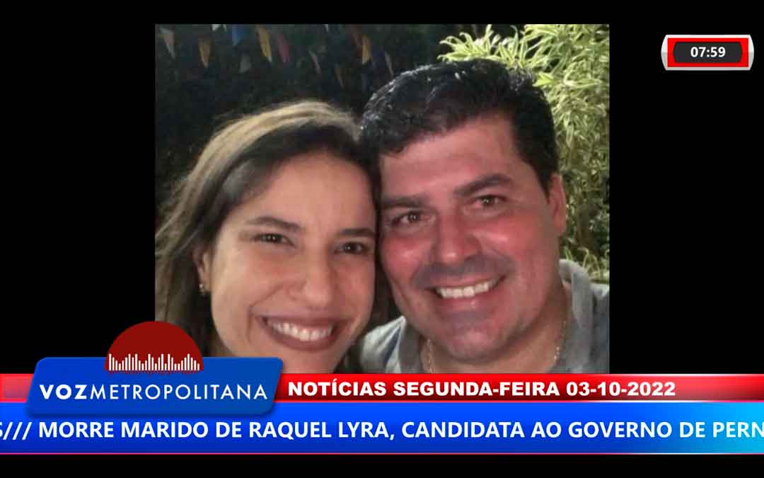 Morre Marido De Raquel Lyra, Candidata Ao Governo De Pernambuco