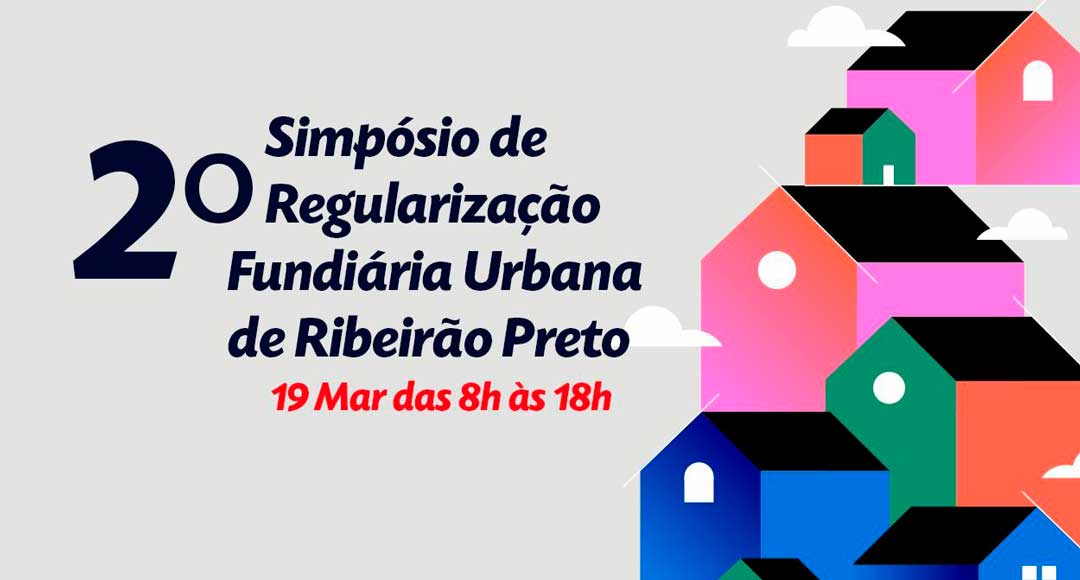 Ribeirão Preto promove simpósio sobre Regularização Fundiária Urbana