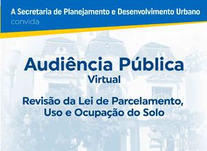 Audiência Pública Para Revisão Da Lei De Parcelamento, Uso E Ocupação Do Solo