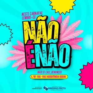 Assistência Social lança campanha “Não é Não em qualquer ocasião” contra assédio sexual no Carnaval