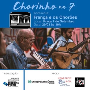 Palco do “Chorinho na 7” recebe França e os Chorões