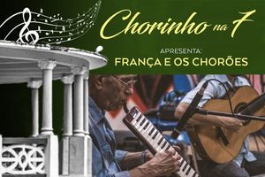 França e os Chorões é destaque do próximo “Chorinho na 7”