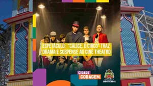 ESPETÁCULO: “Cálice, o Circo” traz drama e suspense ao Cine Theatro