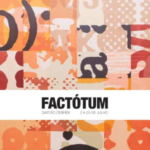 Exposição FACTÓTUM estreia na Casa Cotrim Belas Artes com obras do artista Gastão Debreix