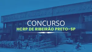 Hospital das Clínicas de Ribeirão Preto abre inscrições para diversos cargos em concursos públicos