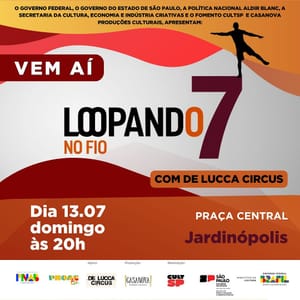 Espetáculo circense gratuito 'LOOPANDO 7 NO FIO' encerra temporada em Jardinópolis neste domingo