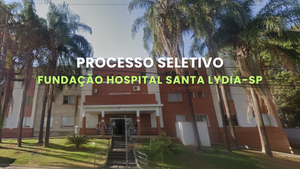 Fundação Hospital Santa Lydia abre inscrições para oito vagas com salários de até R$ 10,9 mil