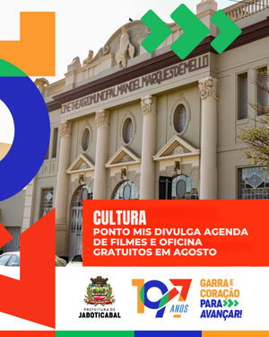 Programação cultural gratuita agita agosto em Jaboticabal com cinema e oficina de projetos