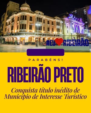 Ribeirão Preto conquista título de Município de Interesse Turístico e abre nova etapa para o setor