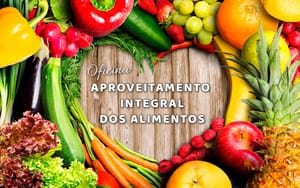 Oficinas gratuitas sobre aproveitamento integral de alimentos começam em Ribeirão Preto