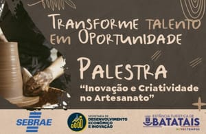 Batatais lança projeto para modernizar e valorizar o artesanato local em evento no dia 21