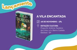 Batatais recebe lançamento infantil 'A Vila Encantada' com sessão de autógrafos no sábado