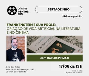 Oficina sobre Frankenstein e vida artificial acontece no CEU das Artes em Sertãozinho